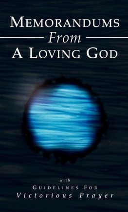 Memorandums From A Loving God