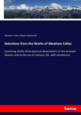 Selections from the Works of Abraham Colles