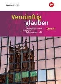 Vernünftig glauben 1 Schülerbuch. Sekundarstufe 2