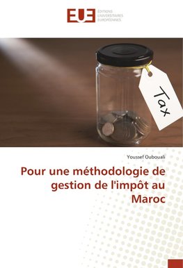 Pour une méthodologie de gestion de l'impôt au Maroc