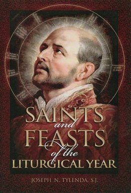 Joseph N. Tylenda, S: Saints and Feasts of the Liturgical Ye