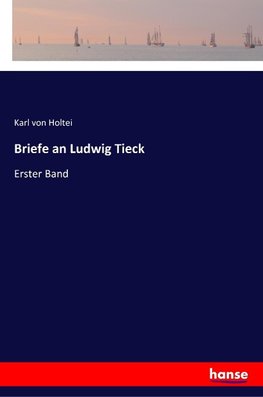 Briefe an Ludwig Tieck