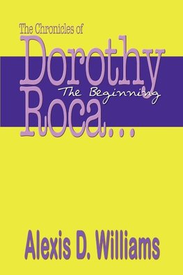 The Chronicles of Dorothy Roca