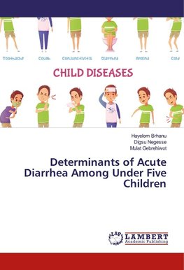 Determinants of Acute Diarrhea Among Under Five Children