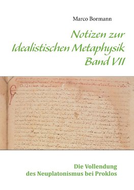 Notizen zur Idealistischen Metaphysik VII