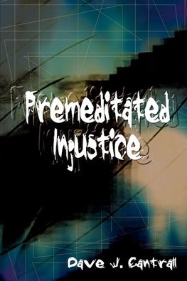 Premeditated Injustice
