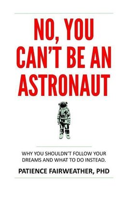 No, You Can't be an Astronaut