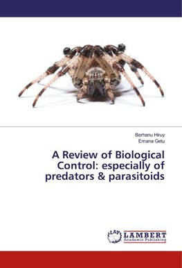 A Review of Biological Control: especially of predators & parasitoids