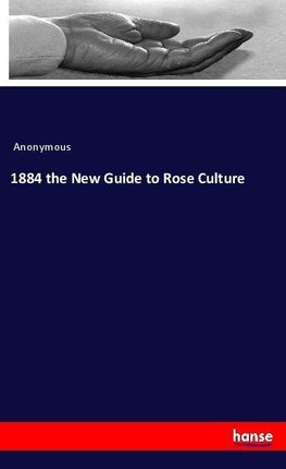 1884 the New Guide to Rose Culture