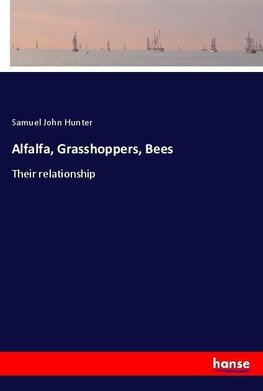 Alfalfa, Grasshoppers, Bees