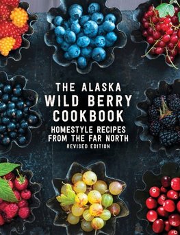 The Alaska Wild Berry Cookbook