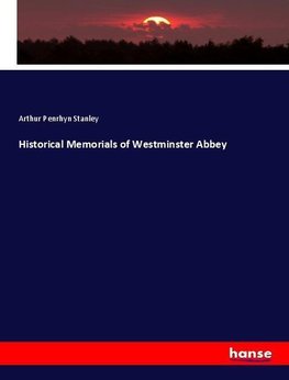 Historical Memorials of Westminster Abbey