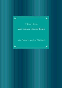 Wie ruiniere ich eine Bank?
