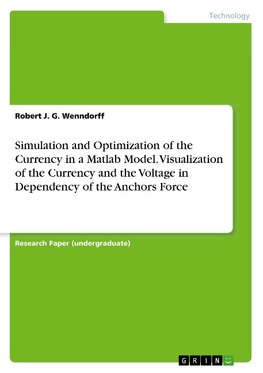 Simulation and Optimization of the Currency in a Matlab Model. Visualization of the Currency and the Voltage in Dependency of the Anchors Force