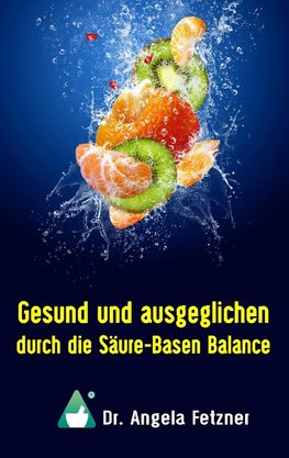 Gesund und ausgeglichen durch die Säure-Basen Balance