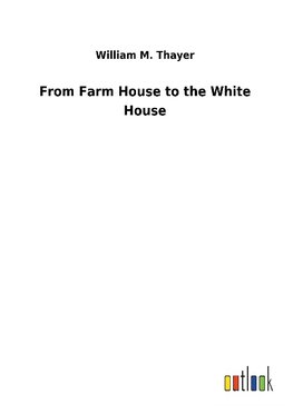 From Farm House to the White House