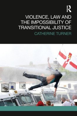 Violence, Law and the Impossibility of Transitional Justice