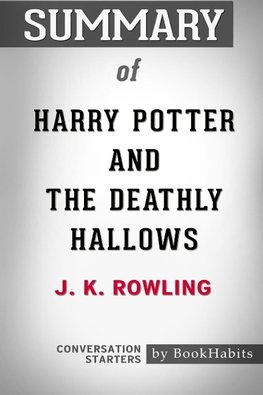 Summary of Harry Potter and the Deathly Hallows by J.K. Rowling