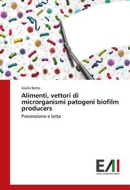 Alimenti, vettori di microrganismi patogeni biofilm producers