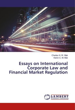 Essays on International Corporate Law and Financial Market Regulation