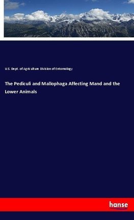 The Pediculi and Mallophaga Affecting Mand and the Lower Animals