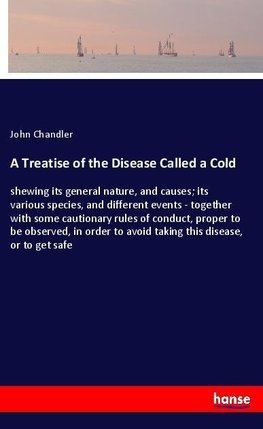 A Treatise of the Disease Called a Cold