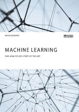 Machine Learning. Eine Analyse des State of the Art