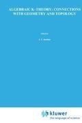 Algebraic K-Theory: Connections with Geometry and Topology
