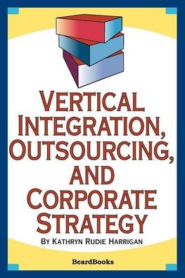 Vertical Integration, Outsourcing, and Corporate Strategy