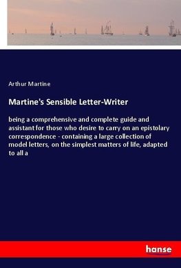 Martine's Sensible Letter-Writer