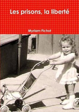 Les prisons, la liberté