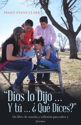Dios Lo Dijo... Y Tú... ¿Qué Dices?