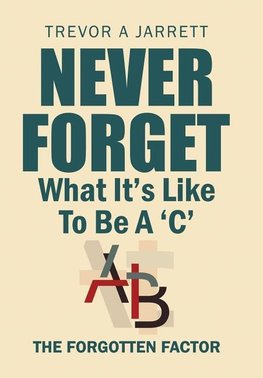 Never Forget What It'S Like to Be a 'C'
