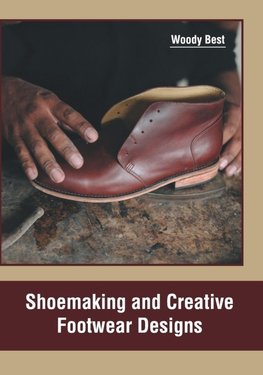 Shoemaking and Creative Footwear Designs