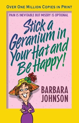The Stick a Geranium in Your Hat and Be Happy