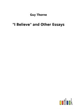"I Believe" and Other Essays