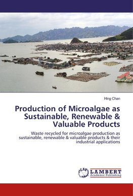 Production of Microalgae as Sustainable, Renewable & Valuable Products