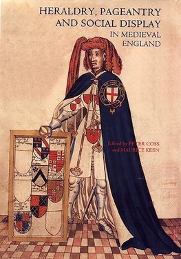 Heraldry, Pageantry and Social Display in Medieval England (Revised)