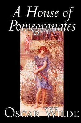 A House of Pomegranates by Oscar Wilde, Fiction, Fairy Tales & Folklore