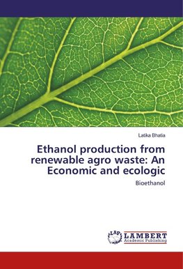 Ethanol production from renewable agro waste: An Economic and ecologic