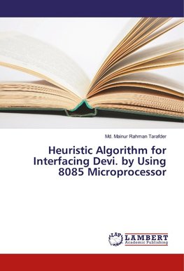 Heuristic Algorithm for Interfacing Devi. by Using 8085 Microprocessor