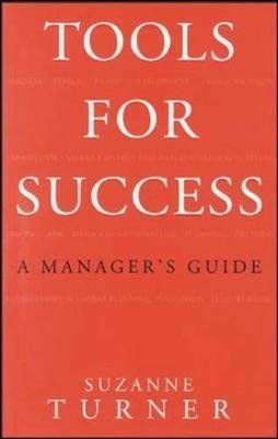 Turner, S: Tools for Success: A Manager's Guide