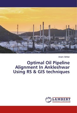 Optimal Oil Pipeline Alignment In Ankleshwar Using RS & GIS techniques