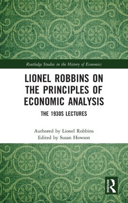 Lionel Robbins on the Principles of Economic Analysis