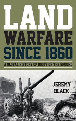 Land Warfare since 1860