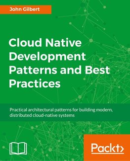 Cloud Native Development Patterns and Best Practices