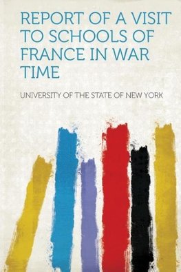 Report of a Visit to Schools of France in War Time