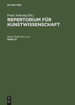 Repertorium für Kunstwissenschaft. Band 25