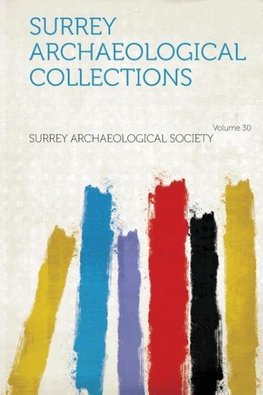 Surrey Archaeological Collections Volume 30