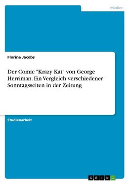 Der Comic "Krazy Kat" von George Herriman. Ein Vergleich verschiedener Sonntagsseiten in der Zeitung